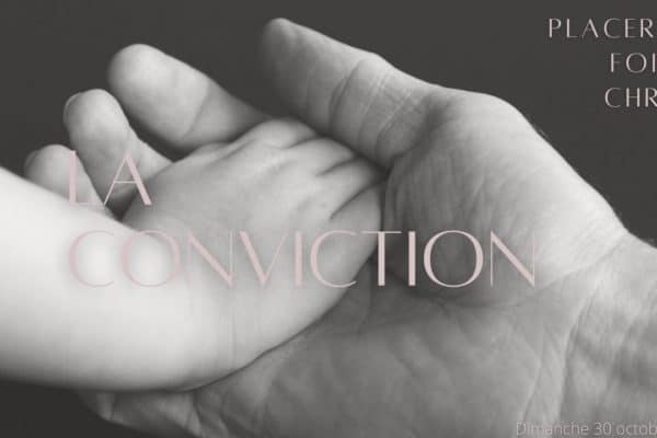 La conviction - Placer sa foi en Christ
